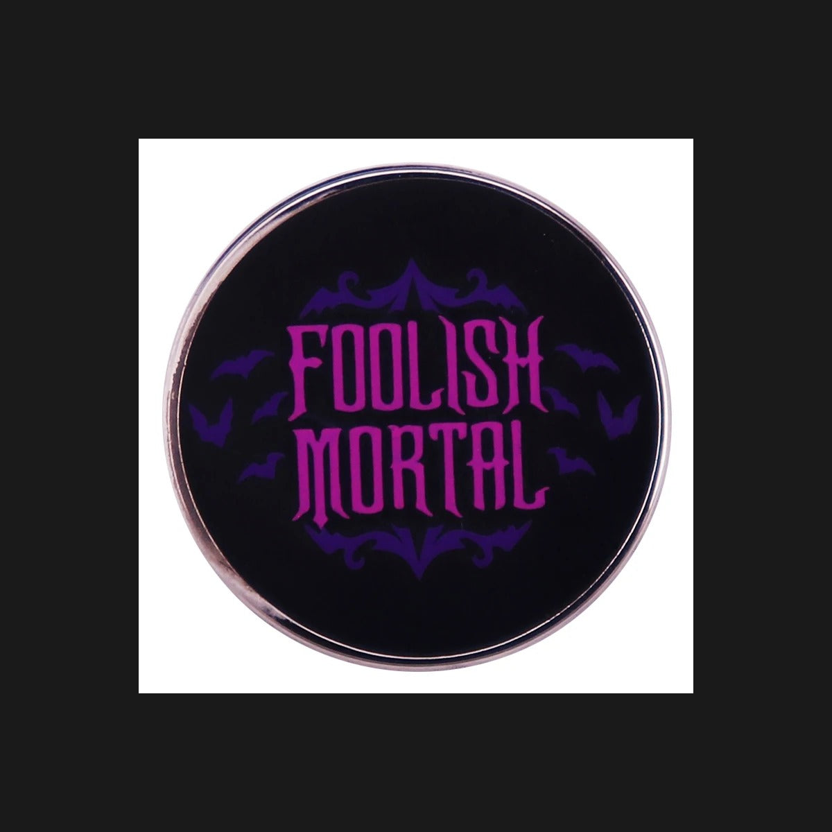 Foolish Mortal Enamel Pin